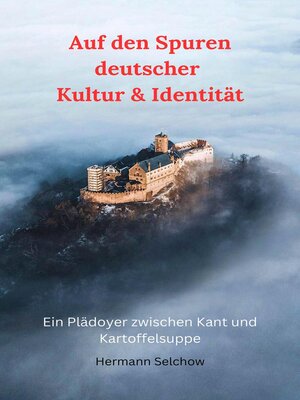 cover image of Auf den Spuren deutscher Kultur & Identität--Ein Plädoyer zwischen Kant und Kartoffelsuppe